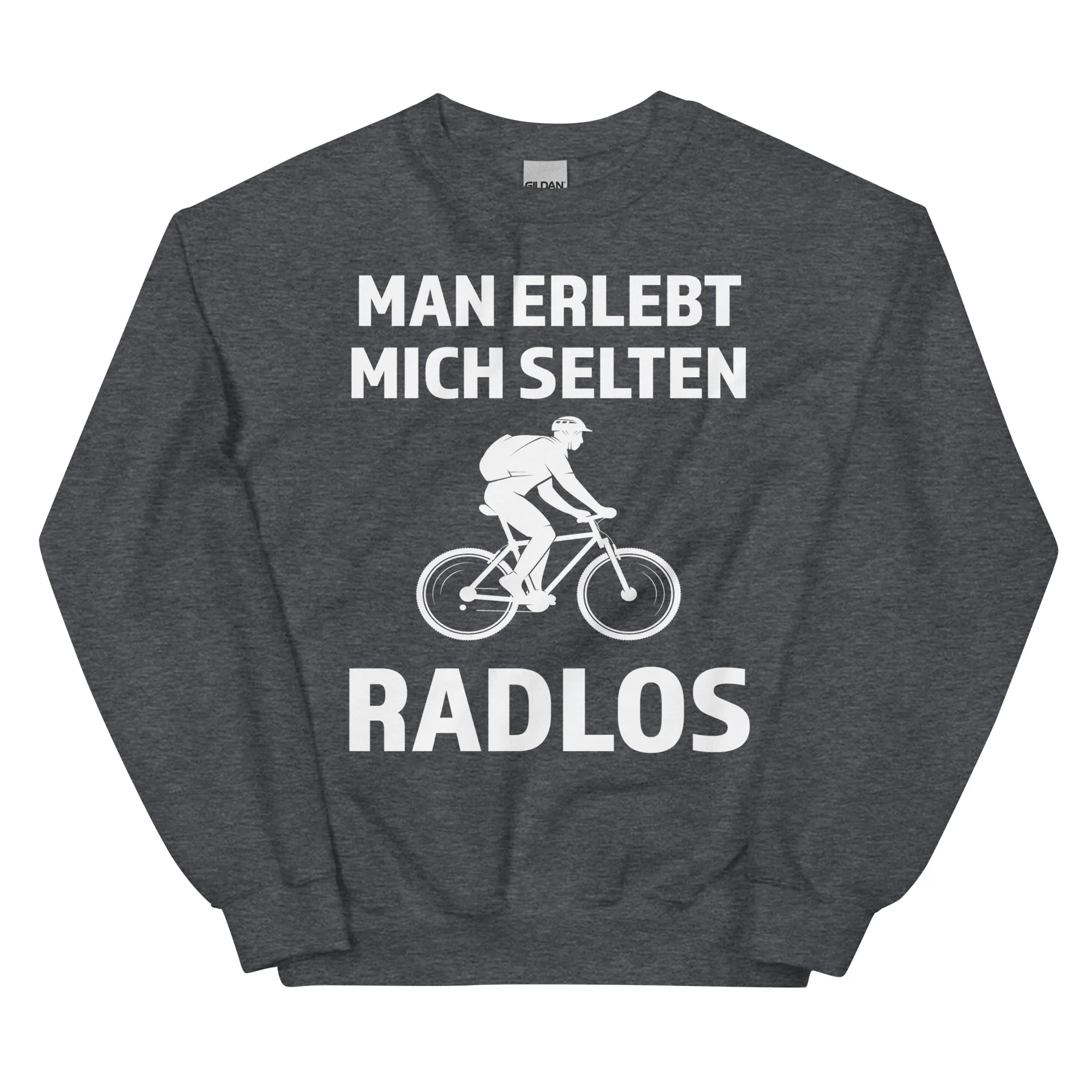 Man erlebt mich selten radlos - Sweatshirt (Unisex)